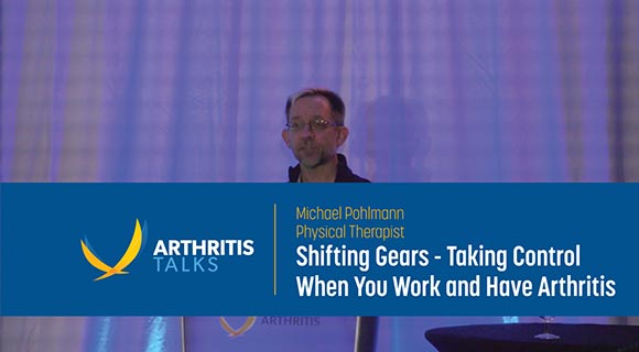 Shifting Gears - Taking Control When You Work and Have Arthritis  on Sep